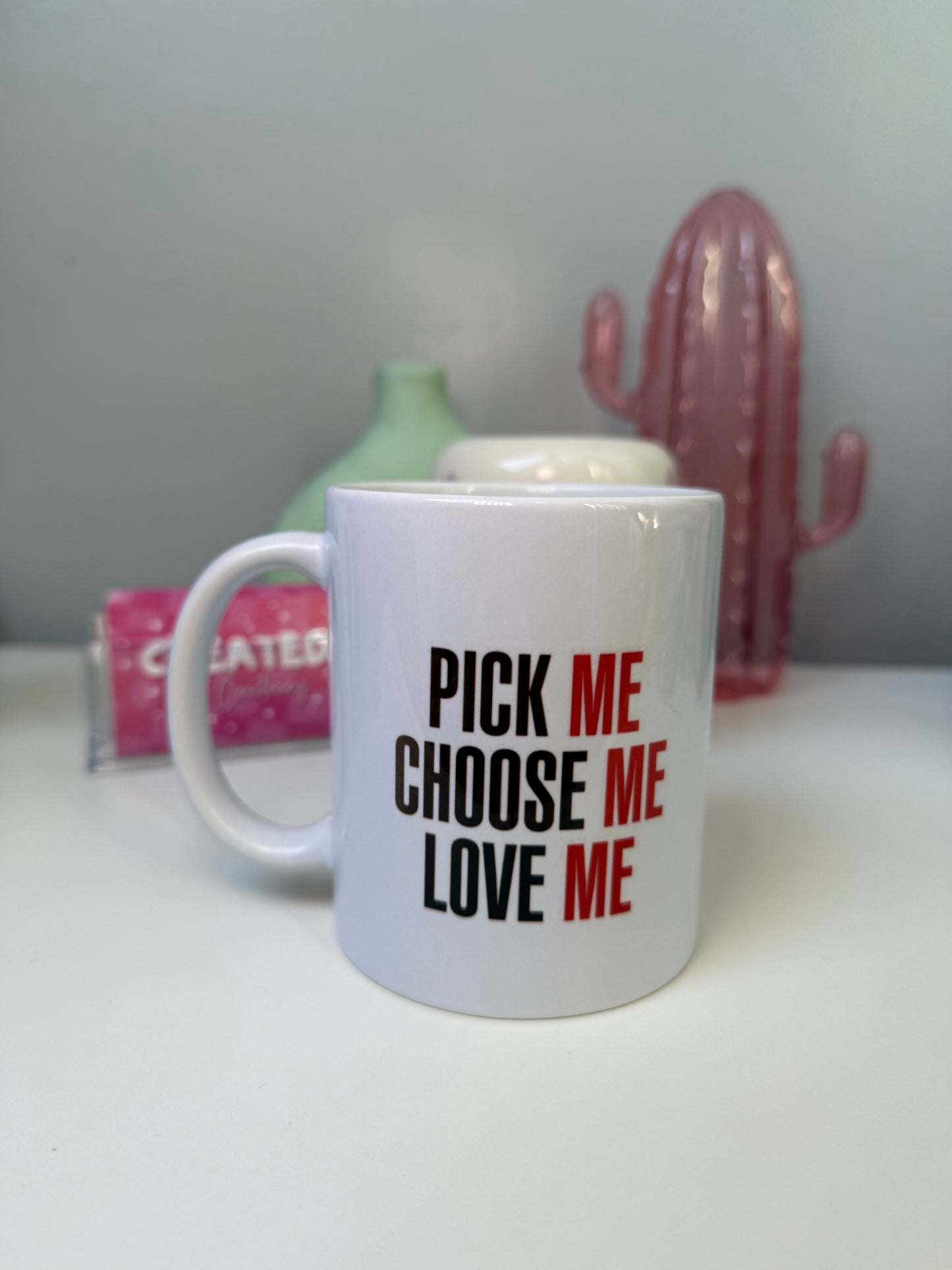 Pick Me Choose Me Love Me Mug