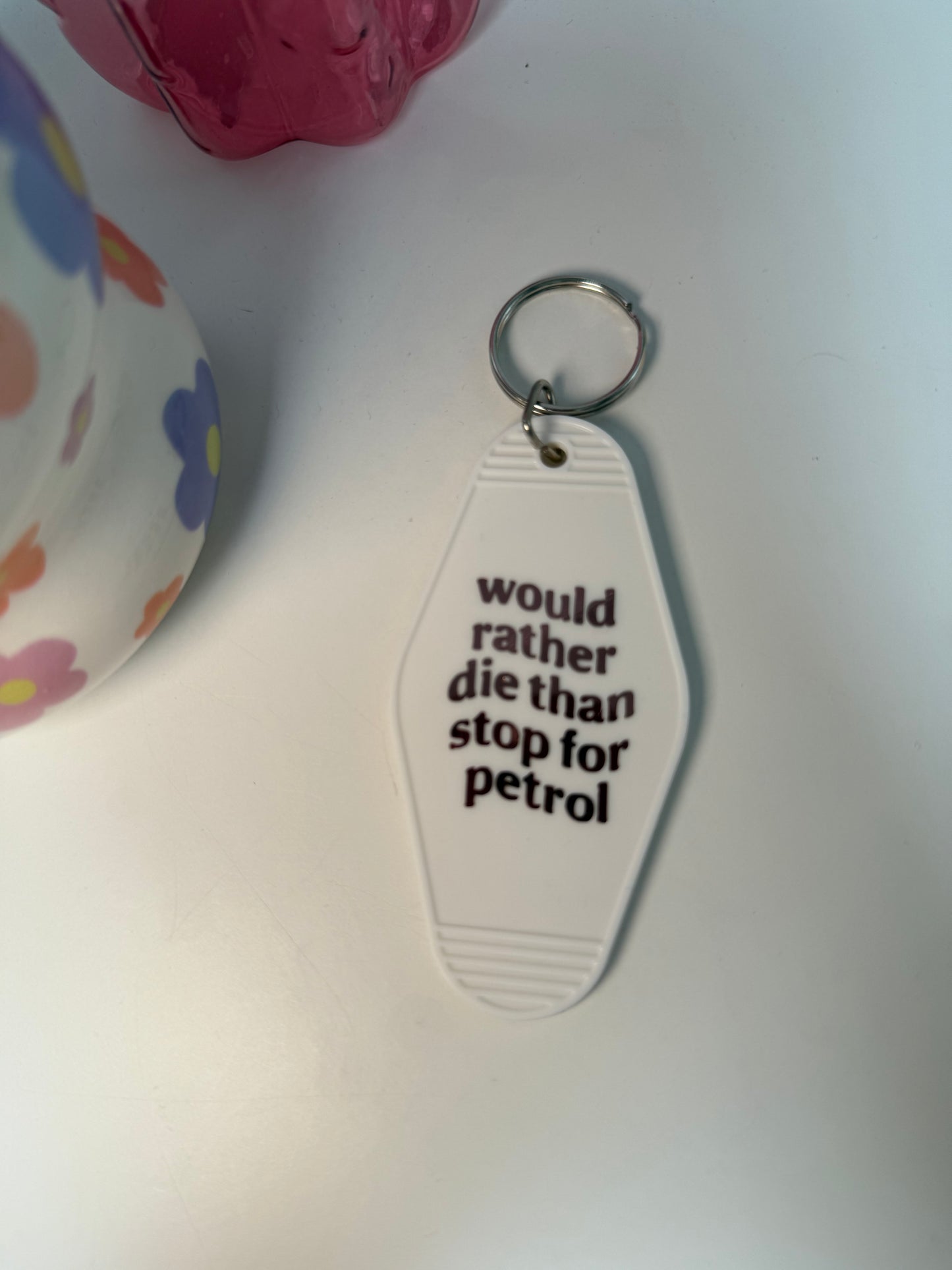 Would Rather Die Than Stop For Petrol Keyring