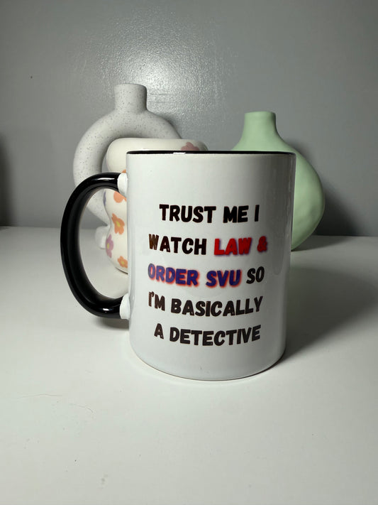 Trust Me I Watch Law & Order 11oz Mug