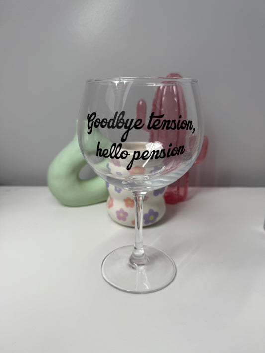 Goodbye Tension Hello Pension Gin Glass