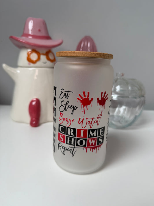 Eat Sleep Binge Watch Crime Shows Repeat Glass Can