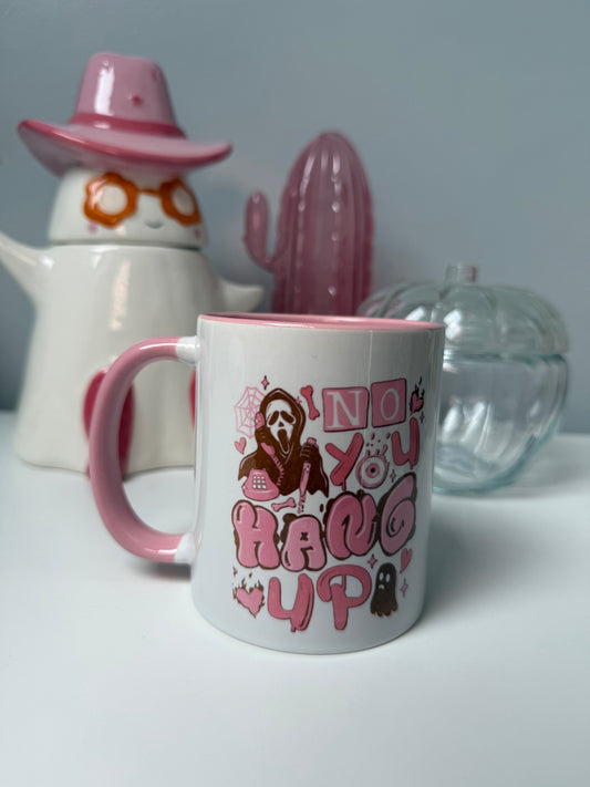 No You Hang Up 11oz Mug