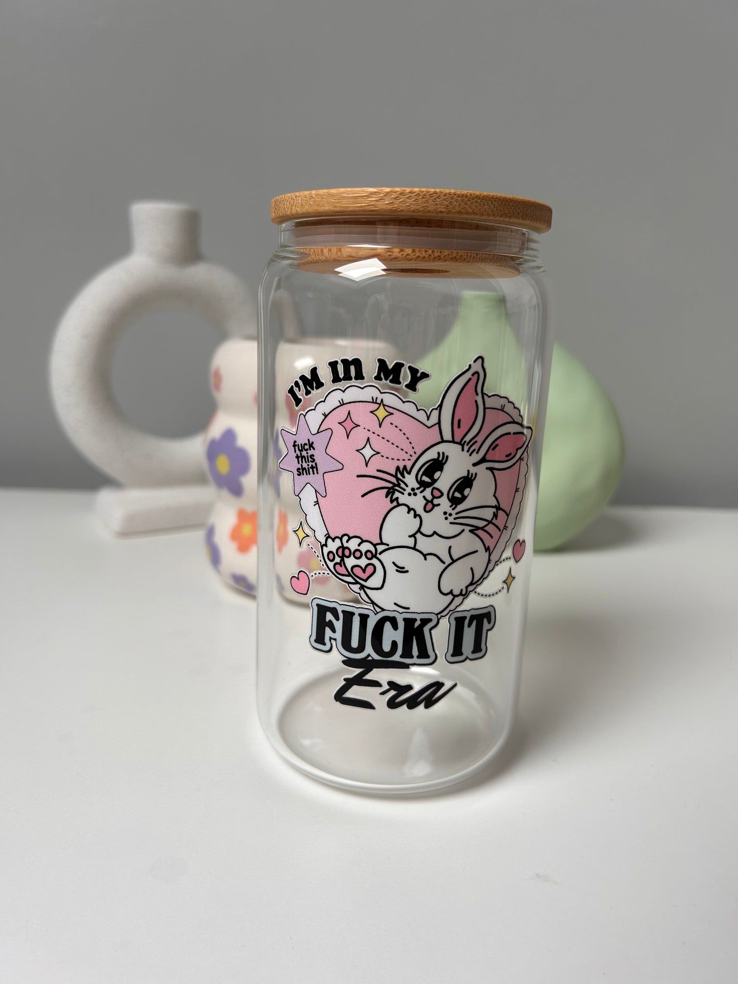 I’m In My Fuck It Era Glass Can