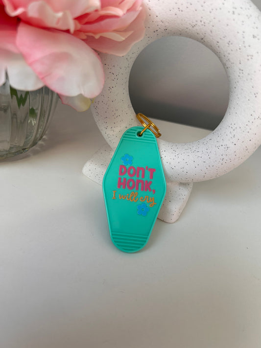 Don’t Honk I Will Cry Keyring